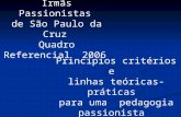 Irmãs Passionistas de São Paulo da Cruz Quadro Referencial 2006 Princípios critérios e linhas teóricas-práticas para uma pedagogia passionista.
