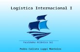 Logística Internacional I Pedro Calisto Luppi Monteiro Faculdades Atlântico Sul.