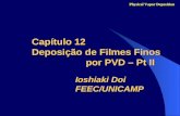 Capítulo 12 Deposição de Filmes Finos por PVD – Pt II Physical Vapor Deposition Ioshiaki Doi FEEC/UNICAMP.