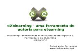 EXelearning – uma ferramenta de autoria para eLearning Selma Vedor Fernandes  Workshop - Plataformas e Ferramentas de Suporte à Formação.