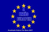 Actualização: Professor Vaz Nunes (2007). A União Europeia funciona como uma equipa: as mesmas regras,os mesmos objectivos, as mesmas ideias. O QUE É