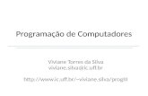 Programação de Computadores Viviane Torres da Silva viviane.silva@ic.uff.br viviane.silva/progIII.