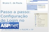 Passo a passo: Configuração de Login no ASP.NET 2º Semestre 2010 > PUCPR > TP Bruno C. de Paula.