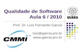 Qualidade de Software Aula 6 / 2010 Prof. Dr. Luís Fernando Garcia luis@garcia.pro.br .