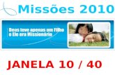 Missões 2010 JANELA 10 / 40 As sete igrejas do Apocalipse.