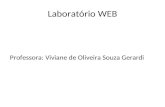 Laboratório WEB Professora: Viviane de Oliveira Souza Gerardi.