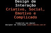 Design de Interação Criativo, Social, Emotivo e Complicado Frederick van Amstel designer de interação usabilidoido.com.br.