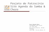 Projeto de Patrocínio Site Agenda do Samba & Choro Paulo Eduardo Neves neves@samba-choro.com.br (21) 2557-7369 Rua Silveira Martins, 40/303 - Flamengo.
