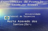 Experiências de Promoção de Saúde no Brasil Universidade federal do Tocantins Marta Azevedo dos Santos(Dr ª)