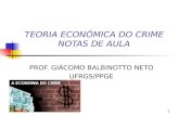 1 TEORIA ECONÔMICA DO CRIME NOTAS DE AULA PROF. GIÁCOMO BALBINOTTO NETO UFRGS/PPGE.