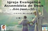 Igreja Evangélica Assembléia de Deus São José - SC Ev. Sérgio Lenz Fone (48) 8856-0625 E-mail: sergio.joinville@gmail.com MSN: sergiolenz@hotmail.com A.