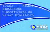 Título - RELEVO BRASILEIRO: Classificação do relevo brasileiro.