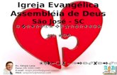 Igreja Evangélica Assembléia de Deus São José - SC Ev. Sérgio Lenz Fone (48) 9999-1980 E-mail: sergio.joinville@gmail.com MSN: sergiolenz@hotmail.com A.