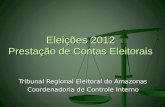 Tribunal Regional Eleitoral do Amazonas Coordenadoria de Controle Interno Eleições 2012 Prestação de Contas Eleitorais.