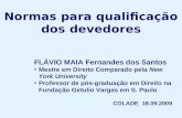 Normas para qualificação dos devedores FLÁVIO MAIA Fernandes dos Santos Mestre em Direito Comparado pela New York University Professor de pós-graduação.