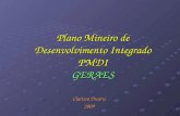 Plano Mineiro de Desenvolvimento Integrado PMDI GERAES Clarissa Duarte 2009.