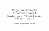 Regulamentação Internacional Mudanças Climáticas PUC-Rio – Jul/10 Lucas Lagrotta de Souza.