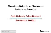 Contabilidade e Normas Internacionais Roberto Zeller Branchi Contabilidade e Normas Internacionais Roberto Zeller Branchi Contabilidade e Normas Internacionais.