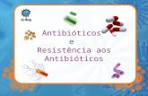 Antibióticos e Resistência aos Antibióticos. Antibióticos Antibióticos são medicamentos poderosos que combatem as infecções bacterianas Tradução Literal.
