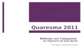Quaresma 2011 Reflexão com Catequistas da Vigararia de Gaia Norte 5 de Março | Paróquia do Candal.