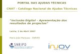 PORTAL DAS AJUDAS TÉCNICAS CNAT - Catálogo Nacional de Ajudas Técnicas Inclusão Digital – Apresentação dos resultados de projectos Leiria, 2 de Abril 2007.