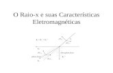 O Raio-x e suas Características Eletromagnéticas.
