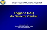 Trigger e DAQ do Detector Central Herman Lima Jr Centro Brasileiro de Pesquisas Físicas 15 de Dezembro de 2009 Projeto NEUTRINOS ANGRA.