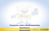 Agência Nacional de Vigilância Sanitária Pesquisa sobre Medicamentos Genéricos: Balconistas Balconistas.