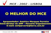 Fórum Líder RH - 2002 MCE - 2002 - LISBOA Apresentador: Américo Marques Ferreira Sócio-Diretor da AMF - Parceria Organizacional E-mail: amfparceria@terra.com.br.