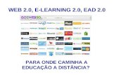 WEB 2.0, E-LEARNING 2.0, EAD 2.0 PARA ONDE CAMINHA A EDUCAÇÃO A DISTÂNCIA?