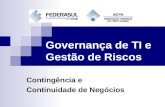 Governança de TI e Gestão de Riscos Contingência e Continuidade de Negócios.