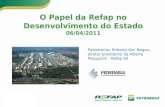 O Papel da Refap no Desenvolvimento do Estado 06/04/2011 Palestrante: Roberto Ken Nagao, diretor-presidente da Alberto Pasqualini - Refap SA.