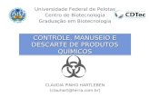 CLAUDIA PINHO HARTLEBEN (clauhart@terra.com.br) Universidade Federal de Pelotas Centro de Biotecnologia Graduação em Biotecnologia CONTROLE, MANUSEIO E.