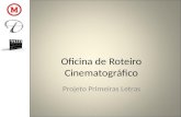 Oficina de Roteiro Cinematográfico Projeto Primeiras Letras.