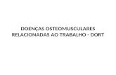 DOENÇAS OSTEOMUSCULARES RELACIONADAS AO TRABALHO - DORT.