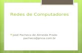 Redes de Computadores José Pacheco de Almeida Prado pacheco@pnca.com.br.