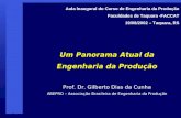 Um Panorama Atual da Engenharia da Produção Prof. Dr. Gilberto Dias da Cunha Aula Inaugural do Curso de Engenharia da Produção Faculdades de Taquara -FACCAT.