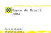 Banco do Brasil 2004 Relações com Investidores 1 Banco do Brasil 2004 Apresentação Institucional.