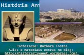História Antiga Professora: Bárbara Tostes Aulas e materiais extras no blog: