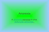 Anorexia A anorexia nervosa é uma disfunção alimentar,anorexia disfunção alimentar.