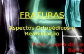 FRATURAS Aspectos Ortopédicos e Reabilitação Profa. Luana de La Barra.