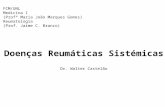 FCM/UNL Medicina I (Profª Maria João Marques Gomes) Reumatologia (Prof. Jaime C. Branco) Doenças Reumáticas Sistémicas Dr. Walter Castelão.