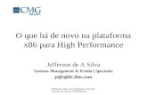 Proibida cópia ou divulgação sem permissão escrita do CMG Brasil. O que há de novo na plataforma x86 para High Performance Jefferson de A Silva Systems.
