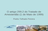 1 O artigo 299.2 do Tratado de Amesterdão (1 de Maio de 1999) Pedro Telhado Pereira.