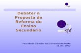Debater a Proposta de Reforma do Ensino Secundário Faculdade Ciências da Universidade Porto 11 Jan. 2003.