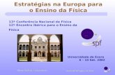 Estratégias na Europa para o Ensino da Física 13ª Conferência Nacional de Física 12º Encontro Ibérico para o Ensino da Física Universidade de Évora 6 –