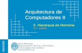 Arquitectura de Computadores II Paulo Marques Departamento de Eng. Informática Universidade de Coimbra pmarques@dei.uc.pt 2004/2005 5. Hierarquia de Memória.
