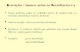 1 Restrições Lineares sobre os Reais/Racionais Muitos problemas podem ser modelados através de variáveis reais (ou racionais), denominadas variáveis de.