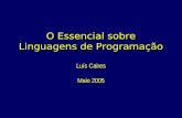 O Essencial sobre Linguagens de Programação Luís Caires Maio 2005.