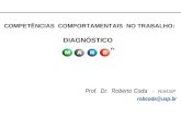 COMPETÊNCIAS COMPORTAMENTAIS NO TRABALHO: DIAGNÓSTICO Prof. Dr. Roberto Coda – FEA/USP robcoda@usp.br.